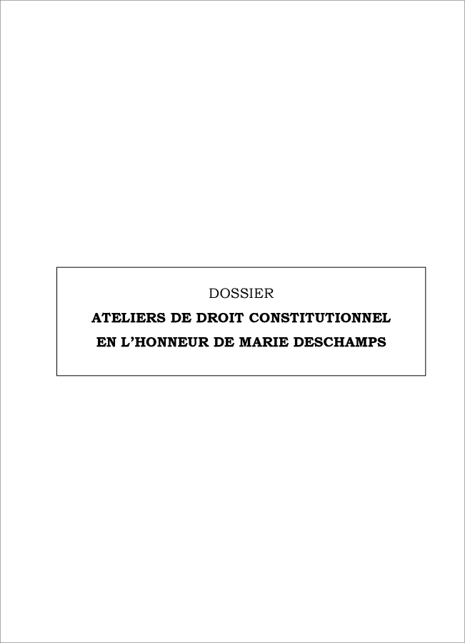 handle is hein.journals/rdus45 and id is 1 raw text is: 


















            DOSSIER
ATELIERS DE DROIT CONSTITUTIONNEL
EN L'HONNEUR DE MARIE DESCHAMPS


