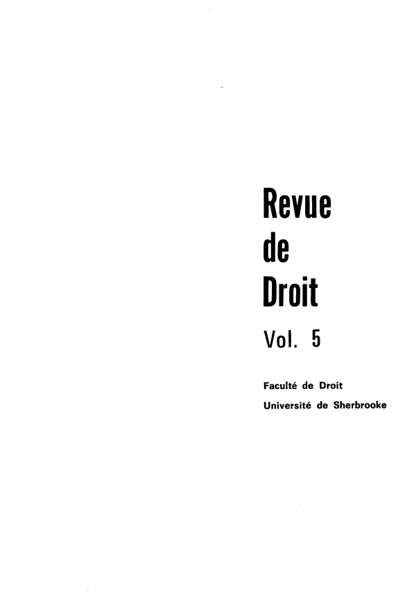 handle is hein.journals/rdus5 and id is 1 raw text is: 




Revue
de
Droit
Vol.   5
Faculte de Droit
Universite de Sherbrooke


