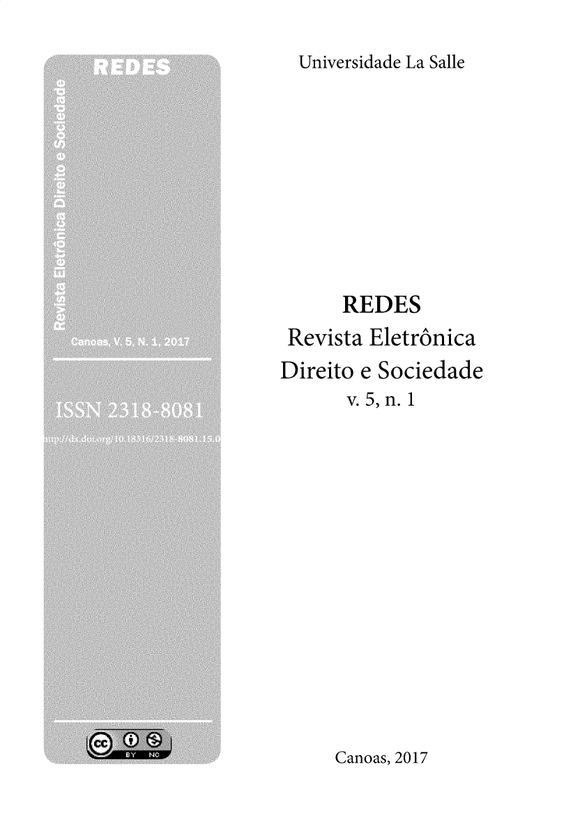 handle is hein.journals/redes5 and id is 1 raw text is: 
Universidade La Salle


      REDES
 Revista Eletr6nica
Direito e Sociedade
      v.5,n.1


Canoas, 2017



