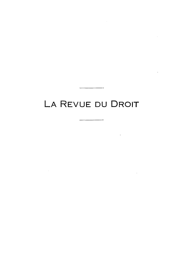 handle is hein.journals/redudro12 and id is 1 raw text is: LA REVUE DU DROIT


