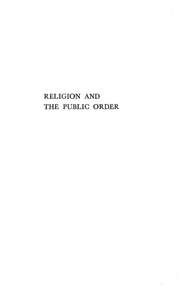 handle is hein.journals/relgpo4 and id is 1 raw text is: RELIGION AND
THE PUBLIC ORDER


