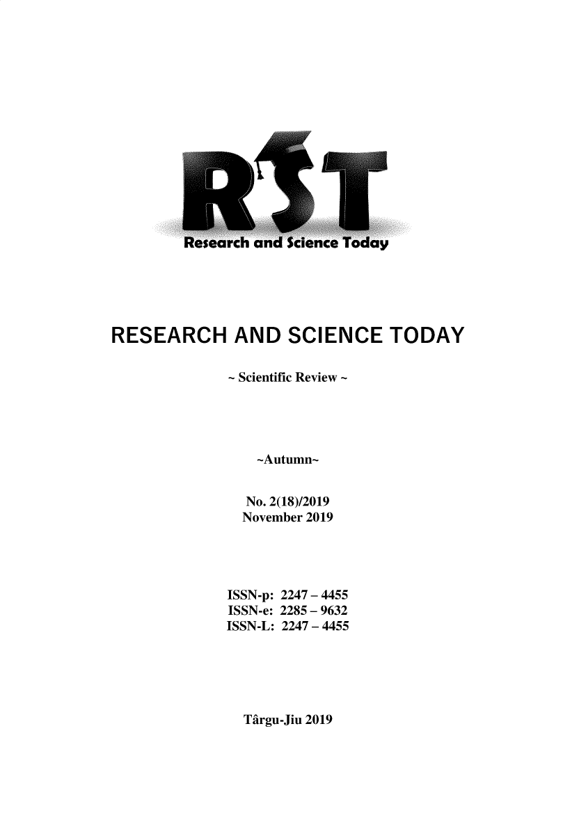 handle is hein.journals/rescito18 and id is 1 raw text is: 






















RESEARCH AND SCIENCE TODAY


              - Scientific Review ~





                 -Autumn-


                 No. 2(18)/2019
               November 2019


ISSN-p:
ISSN-e:
ISSN-L:


2247- 4455
2285- 9632
2247 - 4455


Tdrgu-Jiu 2019


