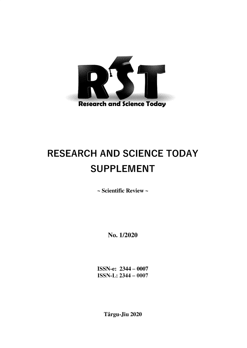 handle is hein.journals/rescito20 and id is 1 raw text is: RESEARCH AND SCIENCE TODAY
SUPPLEMENT
~ Scientific Review ~
No. 1/2020
ISSN-e: 2344 - 0007
ISSN-L: 2344 - 0007

Thrgu-Jiu 2020


