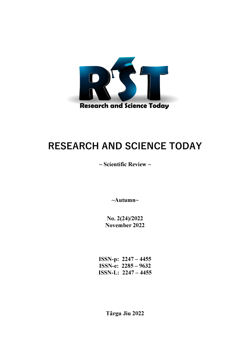 handle is hein.journals/rescito24 and id is 1 raw text is: RESEARCH AND SCIENCE TODAY
~ Scientific Review ~
-Autumn-
No. 2(24)/2022
November 2022
ISSN-p: 2247 - 4455
ISSN-e: 2285 - 9632
ISSN-L: 2247 - 4455

Tirgu Jiu 2022


