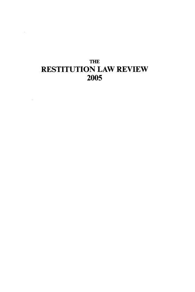 handle is hein.journals/restilwr13 and id is 1 raw text is: 





           THE
RESTITUTION LAW  REVIEW
          2005


