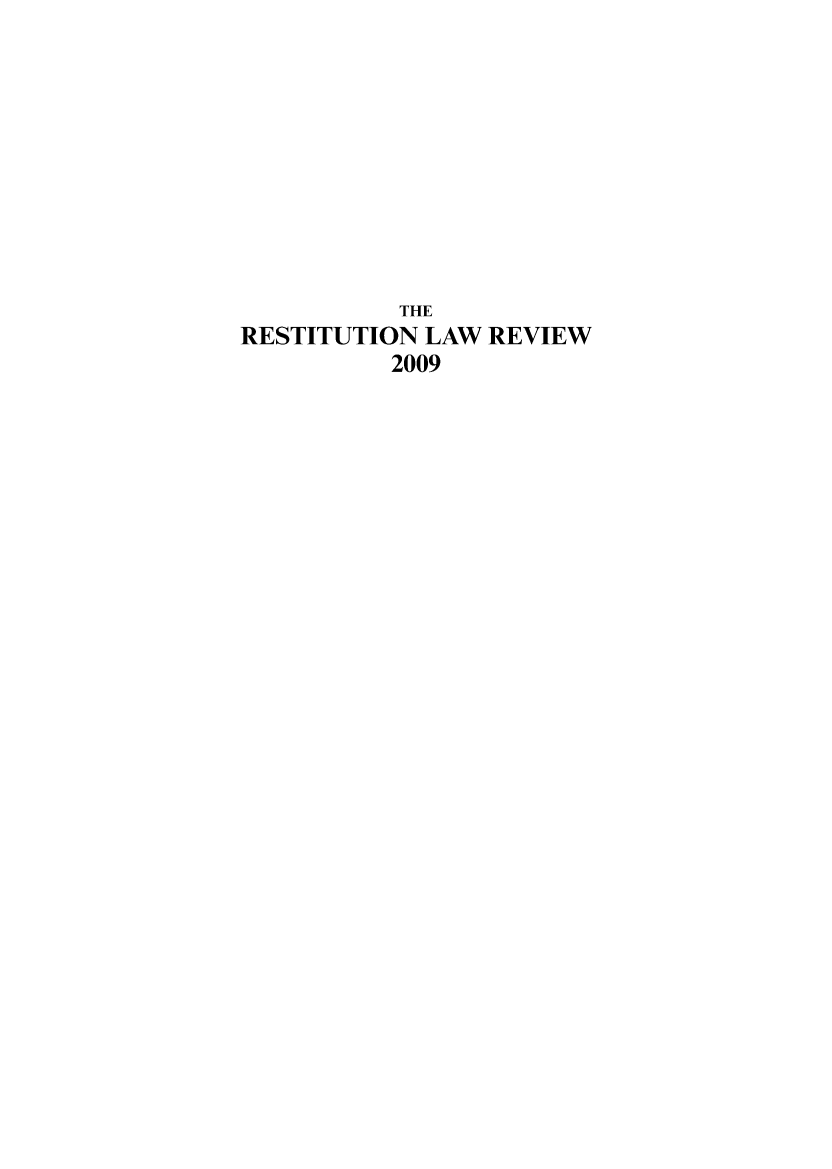 handle is hein.journals/restilwr17 and id is 1 raw text is: 










           THE
RESTITUTION LAW  REVIEW
          2009


