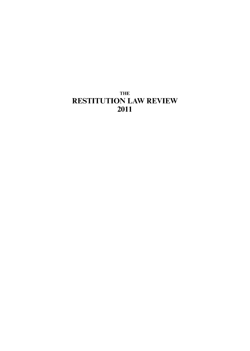 handle is hein.journals/restilwr19 and id is 1 raw text is: 










           THE
RESTITUTION LAW  REVIEW
          2011


