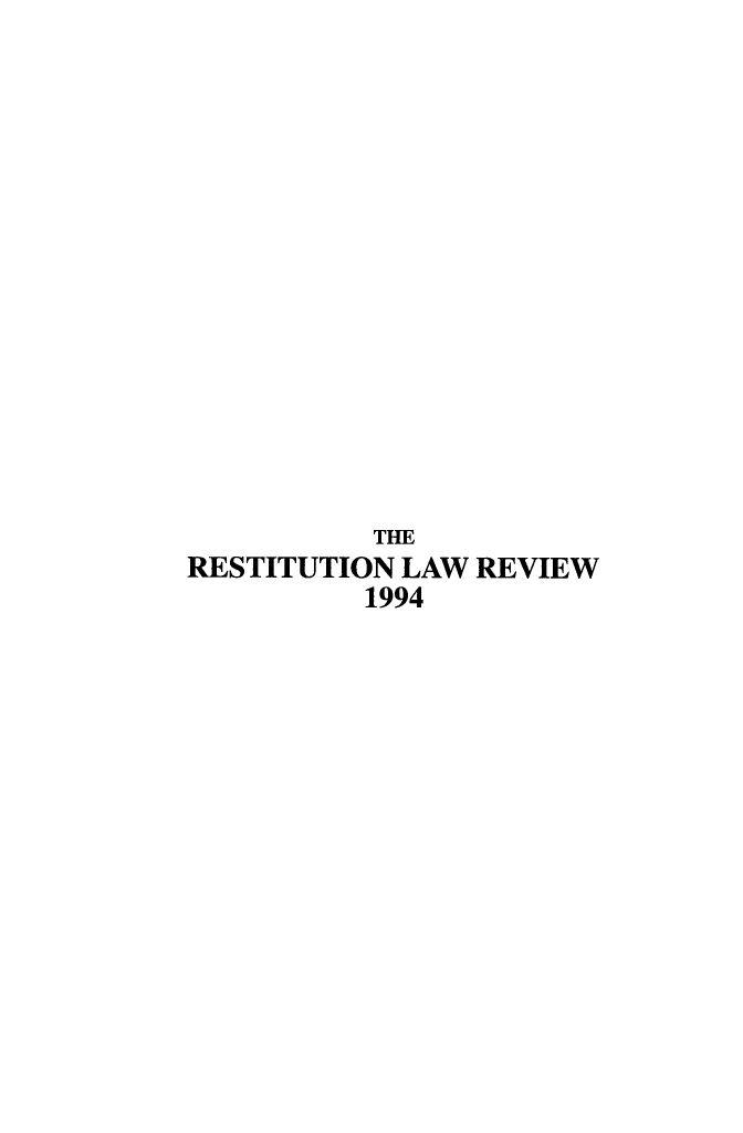 handle is hein.journals/restilwr2 and id is 1 raw text is: 















           THE
RESTITUTION LAW REVIEW
          1994


