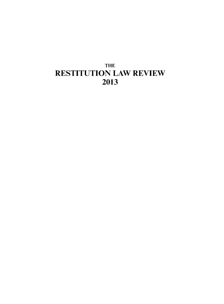 handle is hein.journals/restilwr21 and id is 1 raw text is: 






           THE
RESTITUTION LAW  REVIEW
          2013


