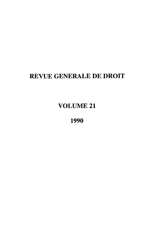 handle is hein.journals/revgend21 and id is 1 raw text is: REVUE GENERALE DE DROIT
VOLUME 21
1990


