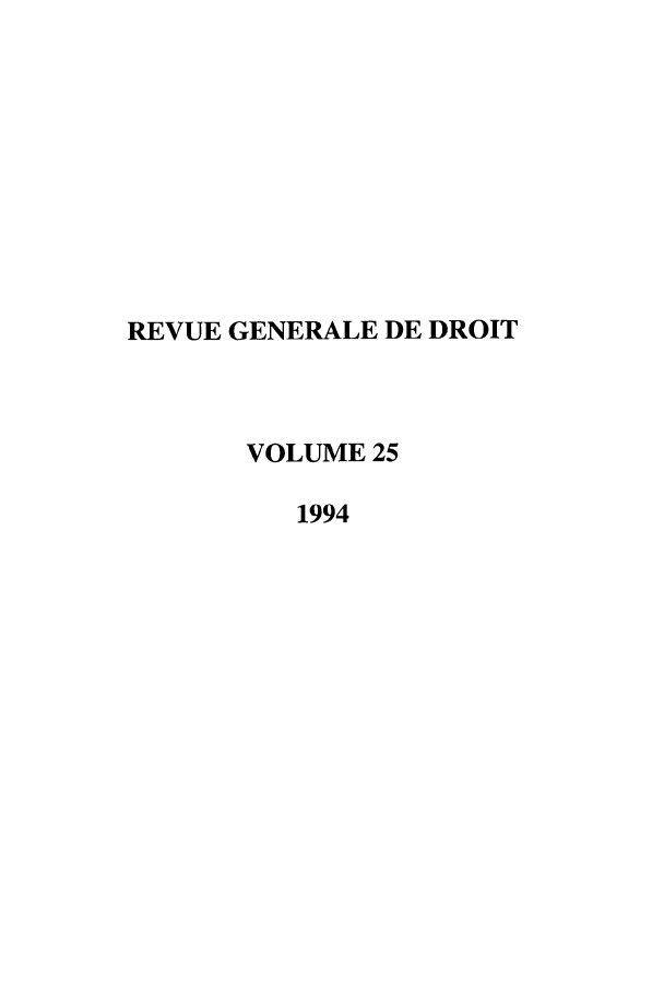 handle is hein.journals/revgend25 and id is 1 raw text is: REVUE GENERALE DE DROIT
VOLUME 25
1994


