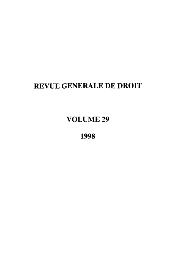 handle is hein.journals/revgend29 and id is 1 raw text is: REVUE GENERALE DE DROIT
VOLUME 29
1998


