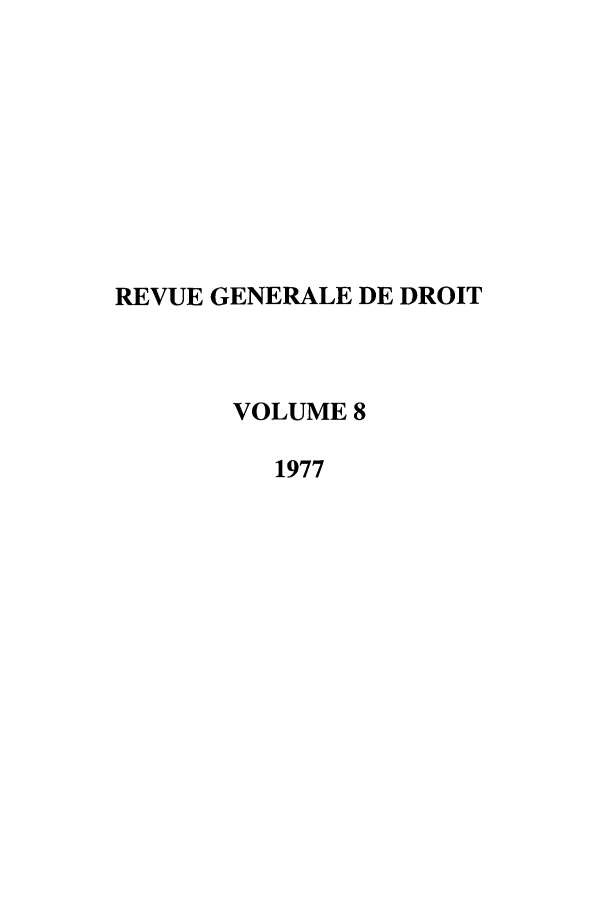 handle is hein.journals/revgend8 and id is 1 raw text is: REVUE GENERALE DE DROIT
VOLUME 8
1977


