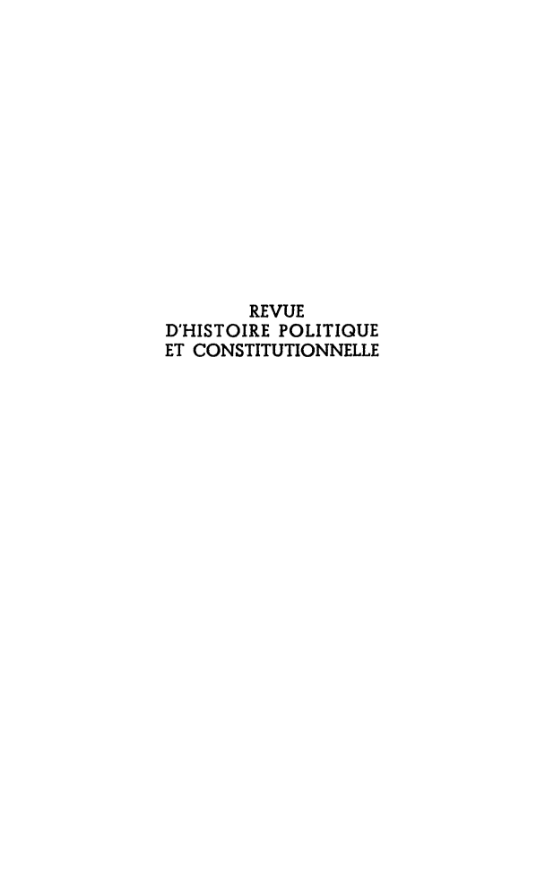 handle is hein.journals/revhispol2 and id is 1 raw text is: REVUE
D'HISTOIRE POLITIQUE
ET CONSTITUTIONNELLE



