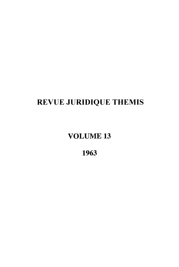 handle is hein.journals/revjurnsold13 and id is 1 raw text is: REVUE JURIDIQUE THEMIS
VOLUME 13
1963


