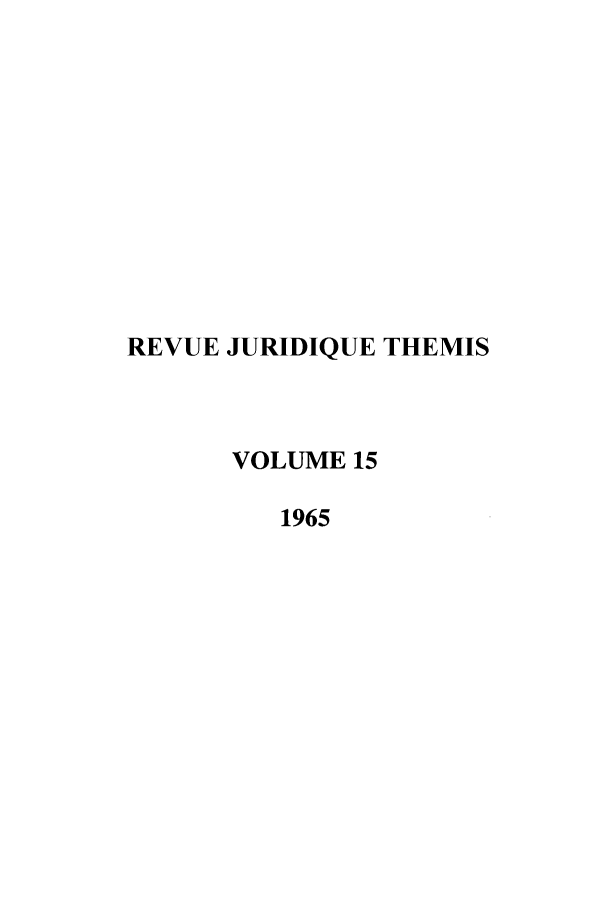 handle is hein.journals/revjurnsold15 and id is 1 raw text is: REVUE JURIDIQUE THEMIS
VOLUME 15
1965


