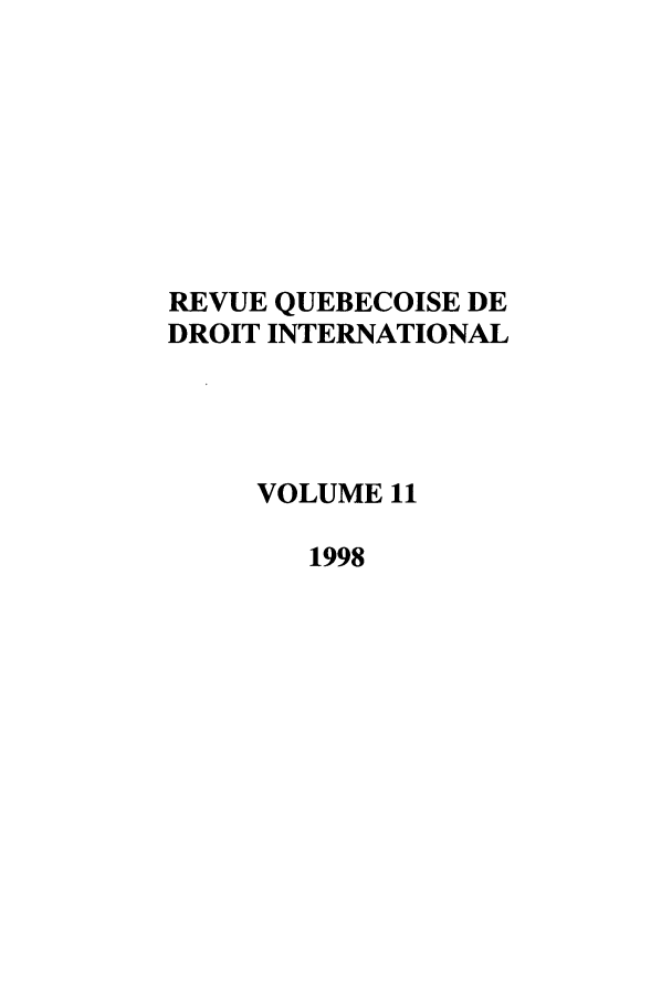handle is hein.journals/revue11 and id is 1 raw text is: REVUE QUEBECOISE DE
DROIT INTERNATIONAL
VOLUME 11
1998


