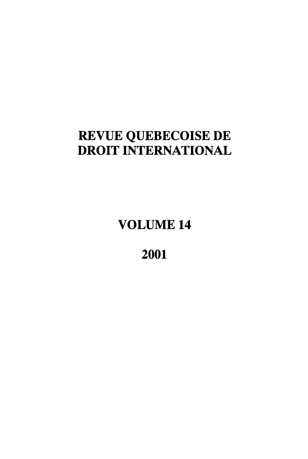 handle is hein.journals/revue14 and id is 1 raw text is: REVUE QUEBECOISE DE
DROIT INTERNATIONAL
VOLUME 14
2001


