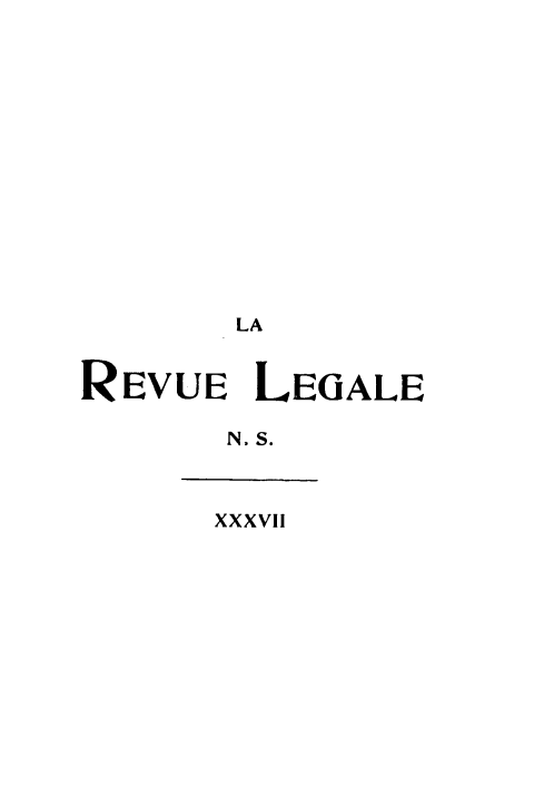 handle is hein.journals/revuleg59 and id is 1 raw text is: LA
REVUE LEGALE
N.S.
xxxvl


