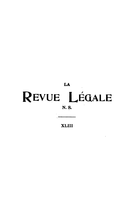 handle is hein.journals/revuleg65 and id is 1 raw text is: LA
REVUE    LEQALE
N. S.
XLIII


