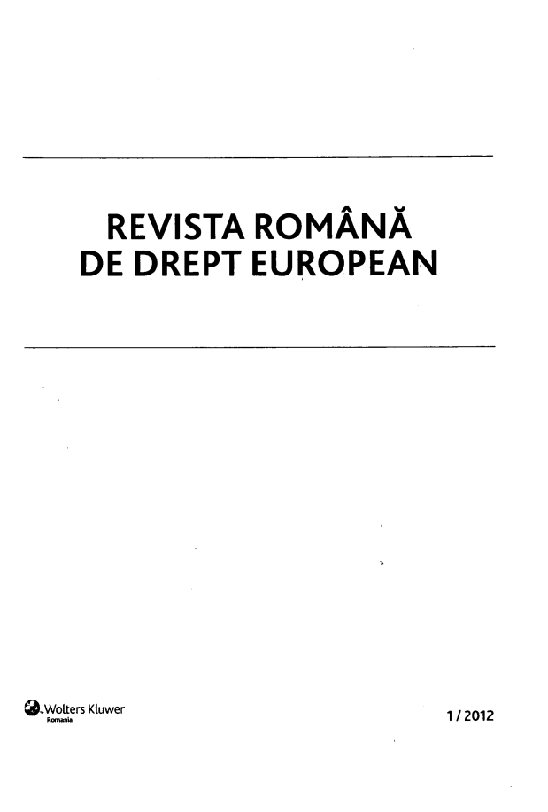 handle is hein.journals/rianrwioe10 and id is 1 raw text is: 











  REVISTA  ROMANA

DE  DREPT  EUROPEAN


3-Woters Kluwer
  Romnia                    121


11/2012


