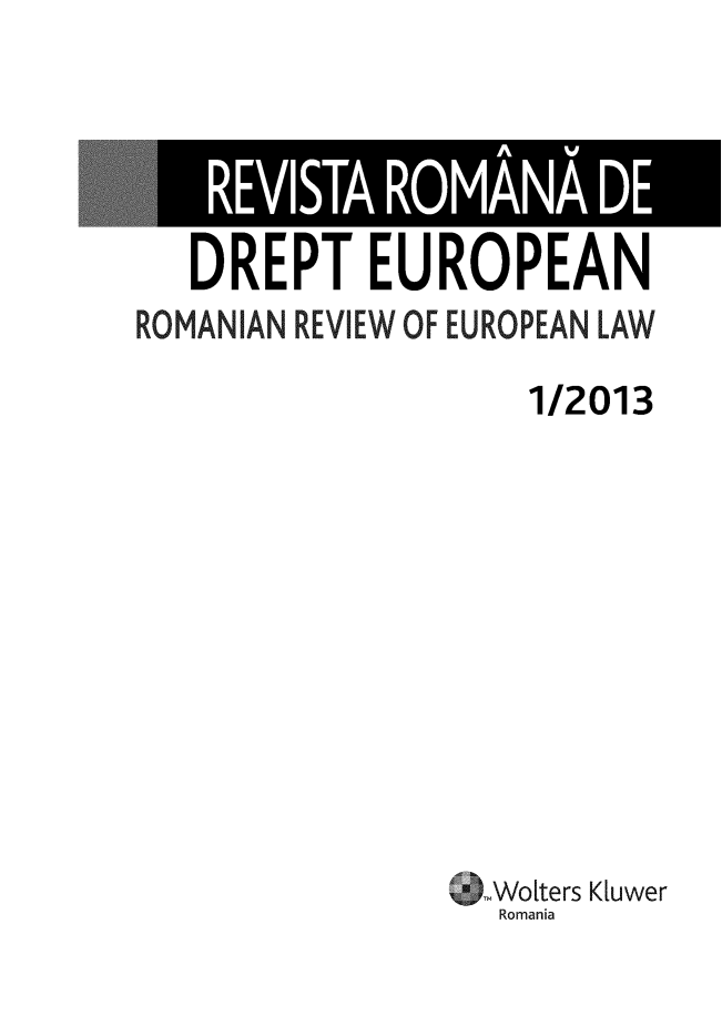handle is hein.journals/rianrwioe11 and id is 1 raw text is: 




   DREPT EUROPEAN
ROMANIAN REVIEW OF EUROPEAN LAW

                    1/2013










                  zWo[ters K[uwer
                  Romania


