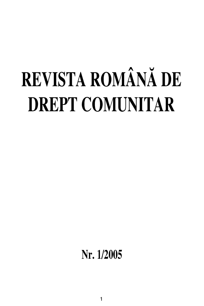 handle is hein.journals/rianrwioe3 and id is 1 raw text is: 


REVISTA ROMÁNÁ DE
DREPT  COMUNITAR







       Nr. 1/2005


1


