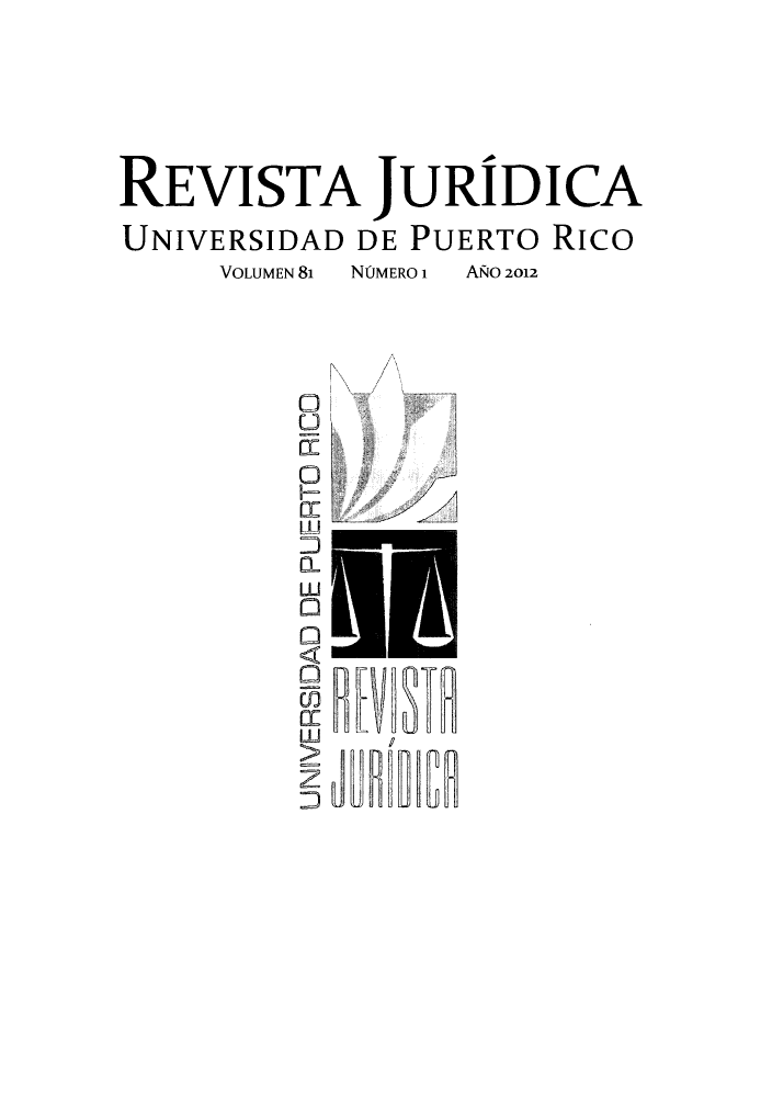 handle is hein.journals/rjupurco81 and id is 1 raw text is: REVISTA JURIDICA
UNIVERSIDAD DE PUERTO Rico
VOLUMEN 81  NOMERO 1  A&o 2012

C
0
n
w
D

I

!AMS


