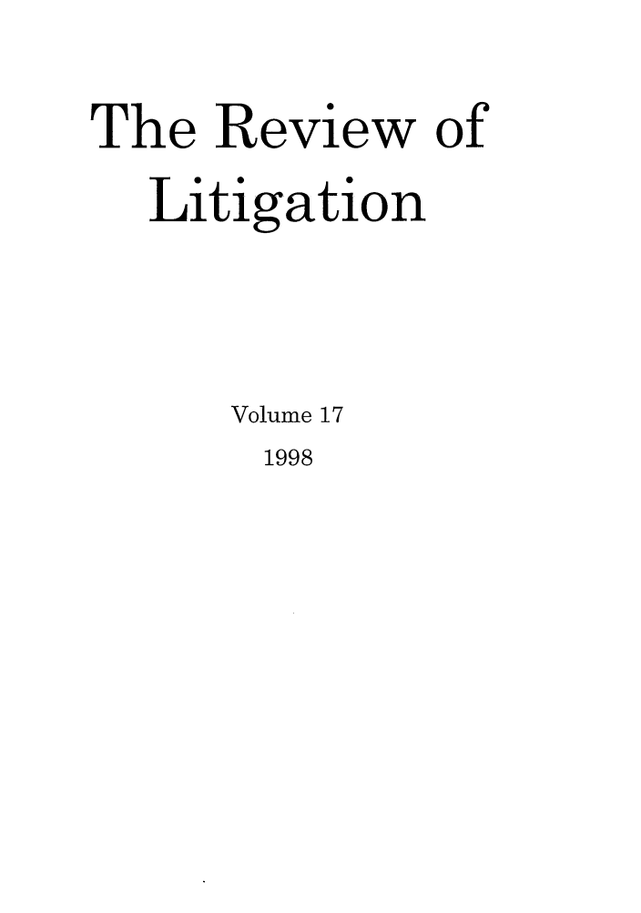 handle is hein.journals/rol17 and id is 1 raw text is: The Review of
Litigation
Volume 17

1998


