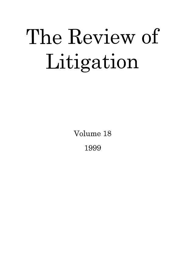 handle is hein.journals/rol18 and id is 1 raw text is: The Review of
itigation
Volume 18

1999


