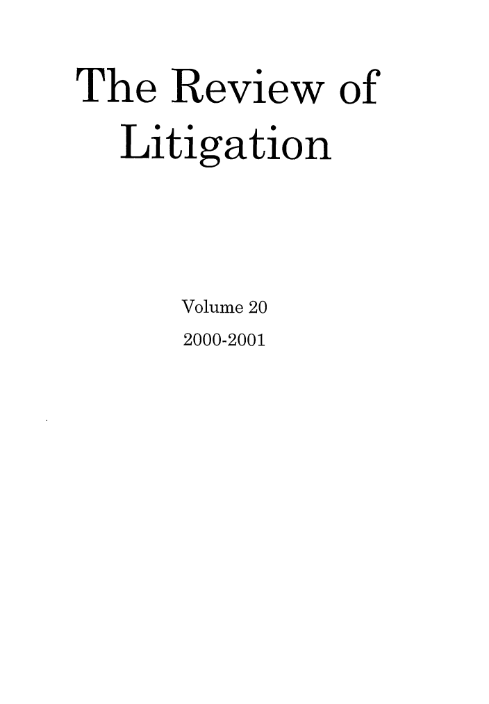 handle is hein.journals/rol20 and id is 1 raw text is: The Review of
Litigation
Volume 20

2000-2001


