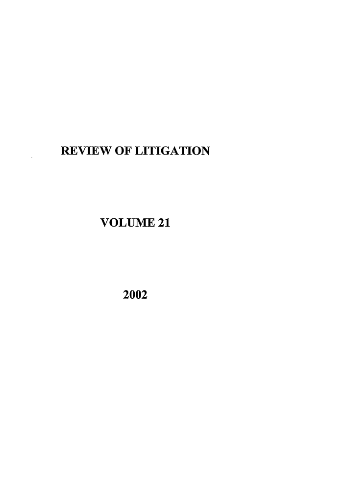 handle is hein.journals/rol21 and id is 1 raw text is: REVIEW OF LITIGATION
VOLUME 21
2002


