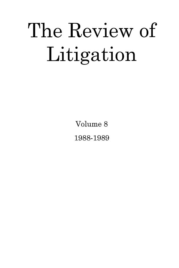handle is hein.journals/rol8 and id is 1 raw text is: The Review of
Litigation
Volume 8

1988-1989


