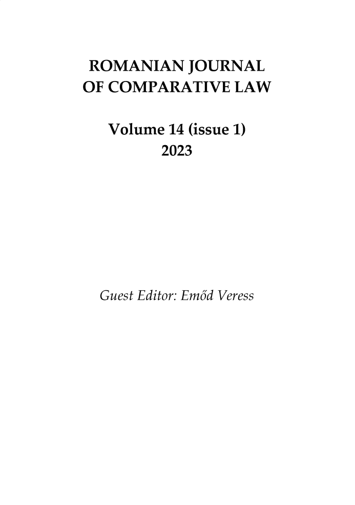 handle is hein.journals/romajcl14 and id is 1 raw text is: 


ROMANIAN   JOURNAL
OF COMPARATIVE  LAW

   Volume 14 (issue 1)
        2023


Guest Editor: Em6d Veress


