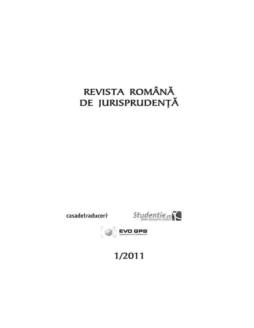 handle is hein.journals/romcaslr2011 and id is 1 raw text is: RE VISTA ROMANA
DE IURISPRUDENTA

casadetraduceril

EVO GPS

1/2011

5 udentie.r


