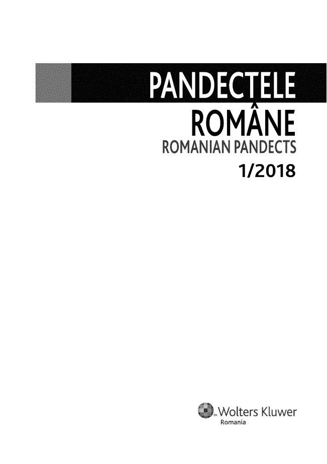 handle is hein.journals/rpanderom2018 and id is 1 raw text is: 





   ROMANE
ROMANIAN PANDECTS


   1/2018











ý'/WoLters K[uwer
Romania


