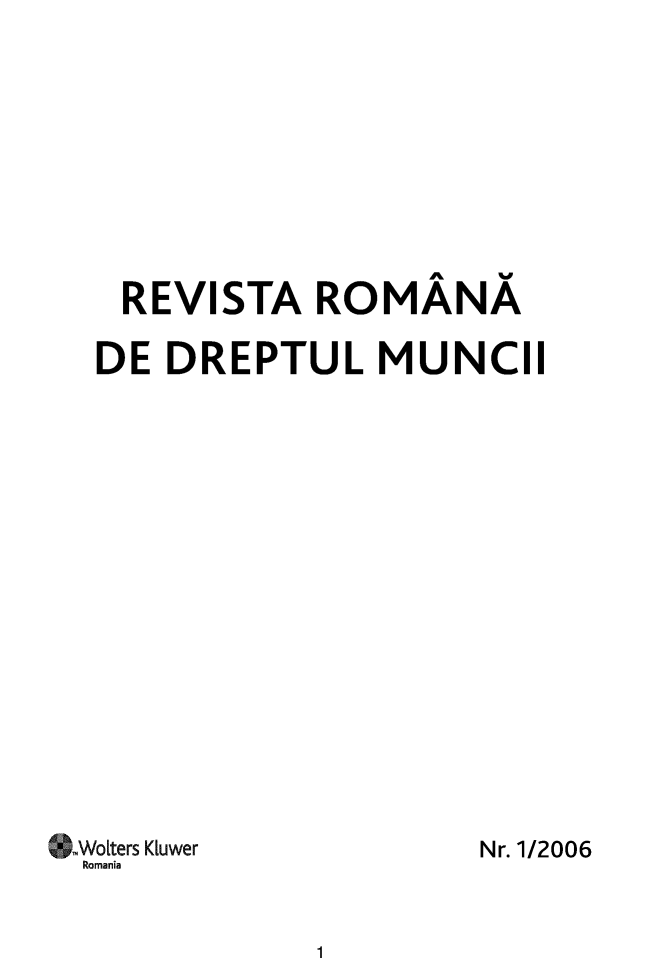 handle is hein.journals/rrlabostard2006 and id is 1 raw text is: 










REVISTA ROMANA

DE  DREPTUL   MUNCH


Wo1ters Kluwer
Romania


Nr. 1/2006


1


