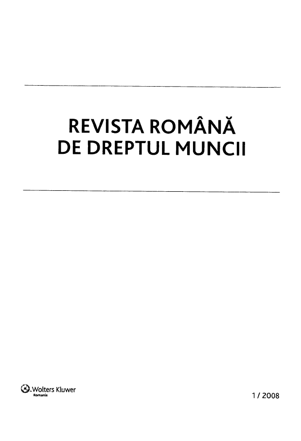 handle is hein.journals/rrlabostard2008 and id is 1 raw text is: 













REVISTA ROMANA

DE  DREPTUL   MUNCH


QDWolters Kluwer
  Romni


1 / 2008


