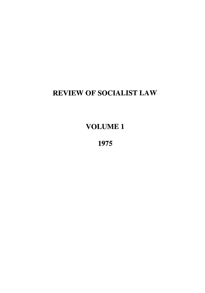 handle is hein.journals/rsl1 and id is 1 raw text is: REVIEW OF SOCIALIST LAW
VOLUME 1
1975



