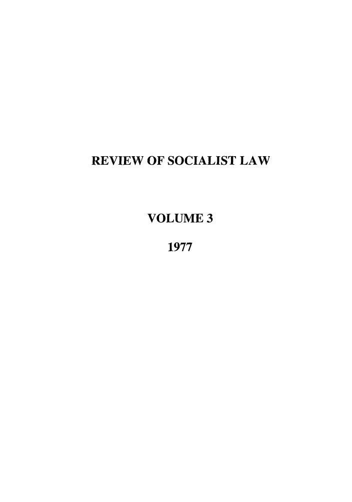 handle is hein.journals/rsl3 and id is 1 raw text is: REVIEW OF SOCIALIST LAW
VOLUME 3
1977



