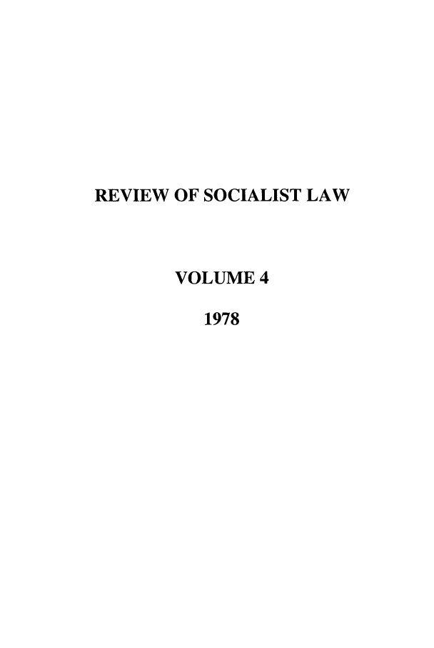 handle is hein.journals/rsl4 and id is 1 raw text is: REVIEW OF SOCIALIST LAW
VOLUME 4
1978



