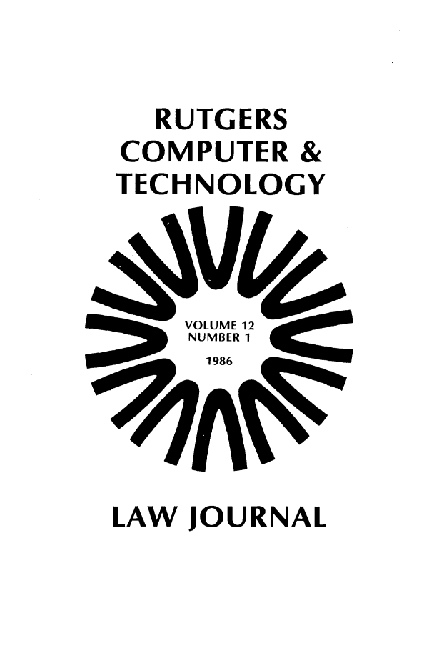 handle is hein.journals/rutcomt12 and id is 1 raw text is: RUTGERS
COMPUTER &
TECHNOLOGY

LAW JOURNAL


