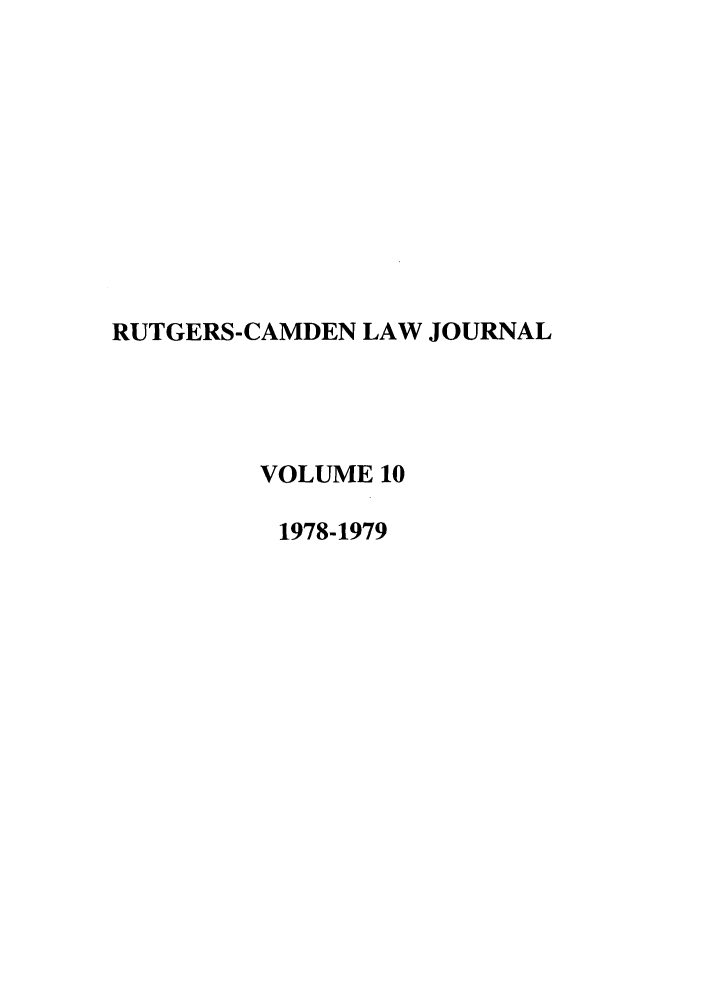 handle is hein.journals/rutlj10 and id is 1 raw text is: RUTGERS-CAMDEN LAW JOURNAL
VOLUME 10
1978-1979


