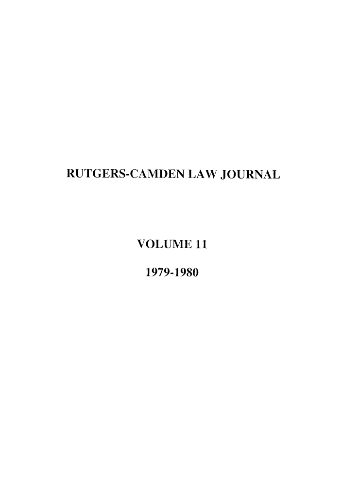handle is hein.journals/rutlj11 and id is 1 raw text is: RUTGERS-CAMDEN LAW JOURNAL
VOLUME 11
1979-1980


