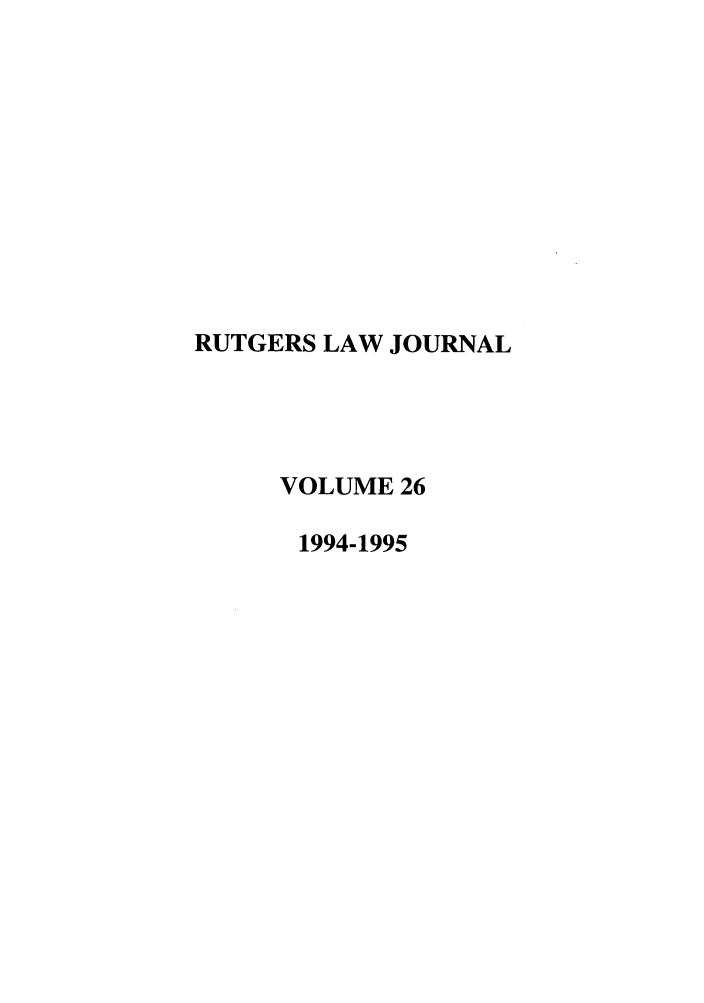 handle is hein.journals/rutlj26 and id is 1 raw text is: RUTGERS LAW JOURNAL
VOLUME 26
1994-1995


