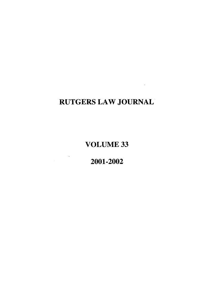 handle is hein.journals/rutlj33 and id is 1 raw text is: RUTGERS LAW JOURNAL
VOLUME 33
2001-2002


