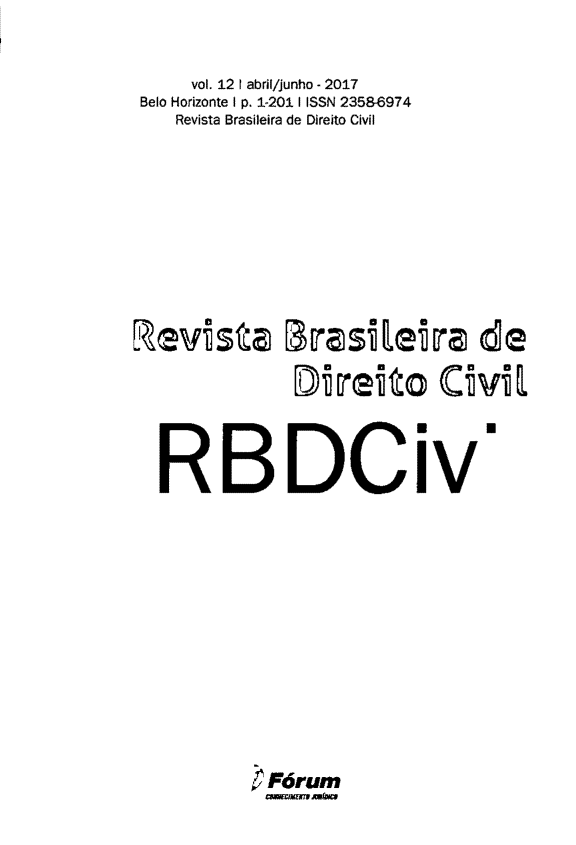 handle is hein.journals/rvbsdirec12 and id is 1 raw text is: 



     vol. 12 1 abril/junho - 2017
Belo Horizonte 1 p. 1-201 1 ISSN 23586974
   Revista Brasileira de Direito Civil












   F e s          4âs^eR^k       de










   RBDCiv


















           - Fórum
           -uTl-~~


