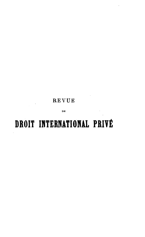 handle is hein.journals/rvditp18 and id is 1 raw text is: REVUE
DE
DROIT INTEIINATIONÂL, PRIIVÉ


