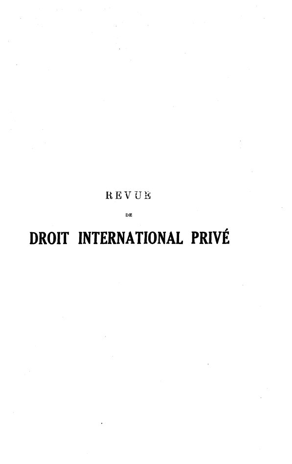 handle is hein.journals/rvditp20 and id is 1 raw text is: REVUN
DE
DROIT INTERNATIONAL PRIVÉ



