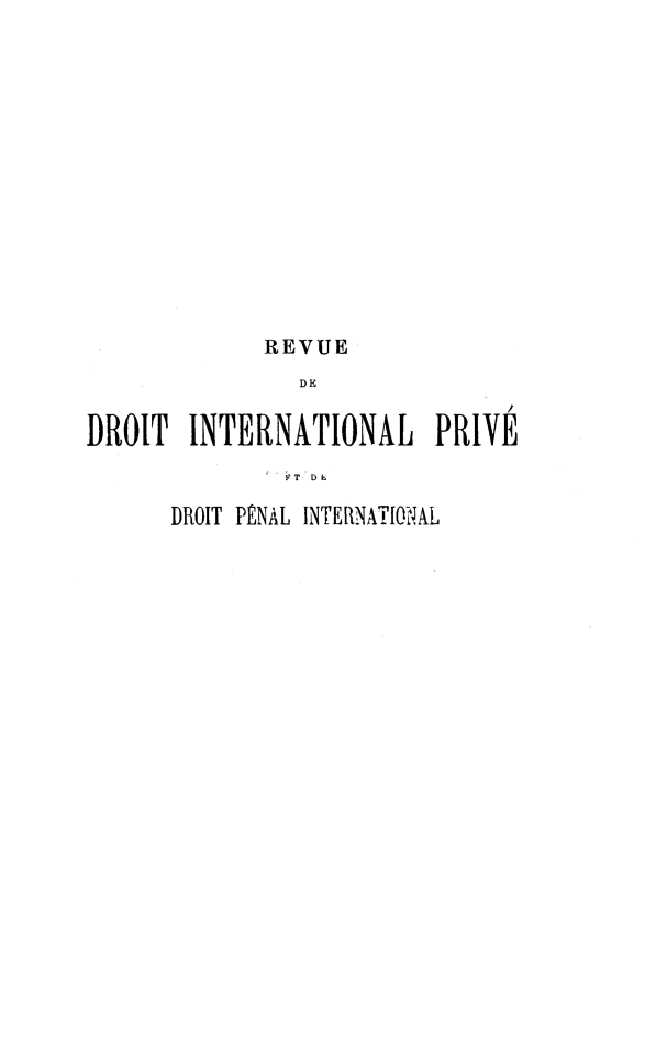 handle is hein.journals/rvditp4 and id is 1 raw text is: REVUE
DE
DROIT INTERNATIONAL PRIVE
'  T'DL

DROIT PNAL INTERNATIONAL


